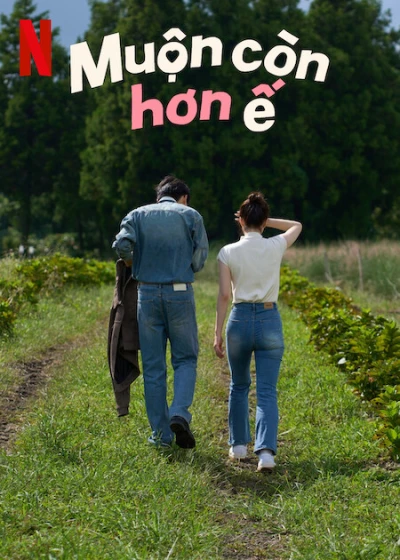 Muộn Còn Hơn Ế - Better Late Than Single (2025)